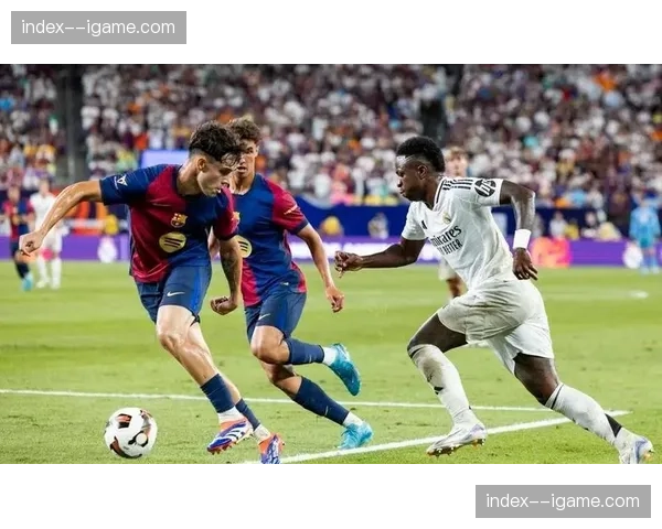 巴萨vs皇马国家德比前瞻：肋部空间成兵家必争之地