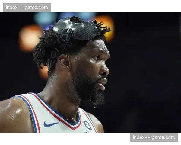 赛前确认：恩比德确定复出，预计将改变76人队挡拆防守方式。